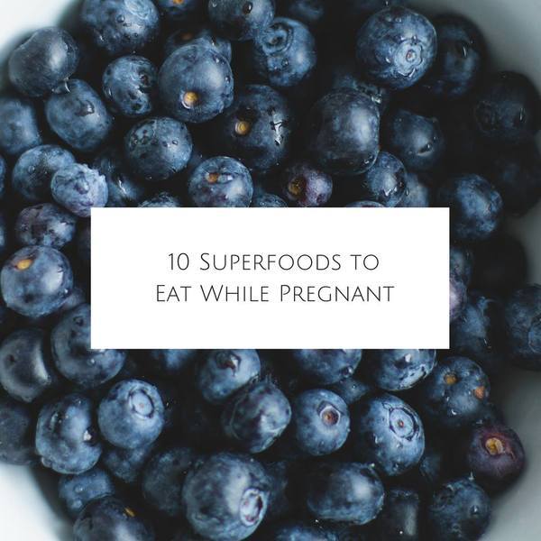 10 Super Foods To Eat While Pregnant